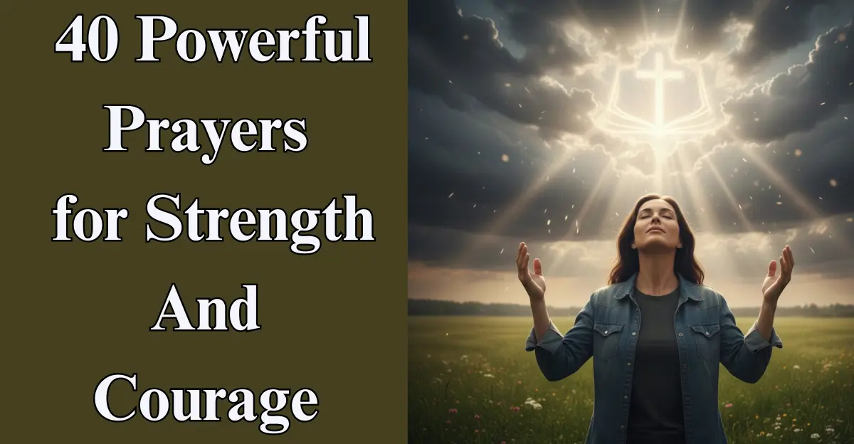 40 Powerful Prayers for Strength And Courage In Difficult Times For Family And Others