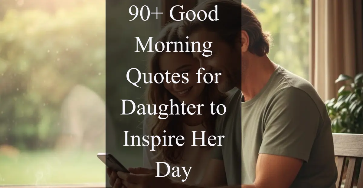90+ Good Morning Quotes for Daughter to Inspire Her Day