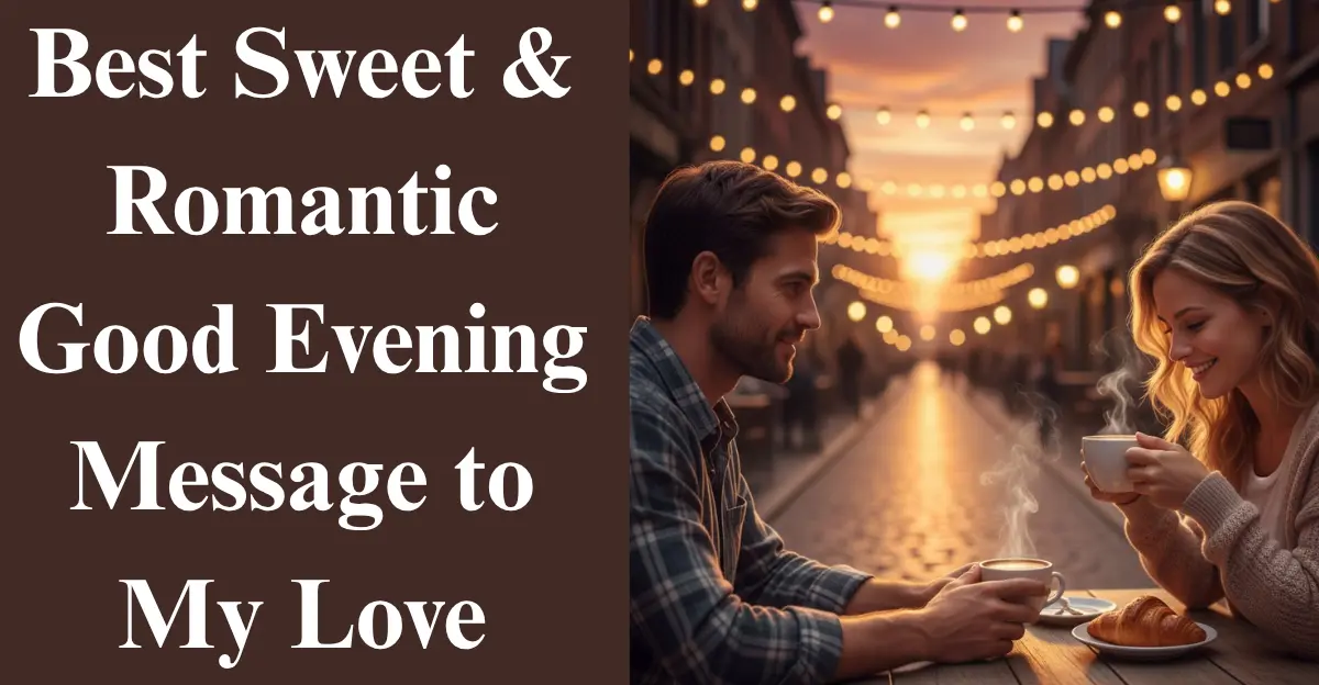 Best Sweet & Romantic Good Evening Message to My Love