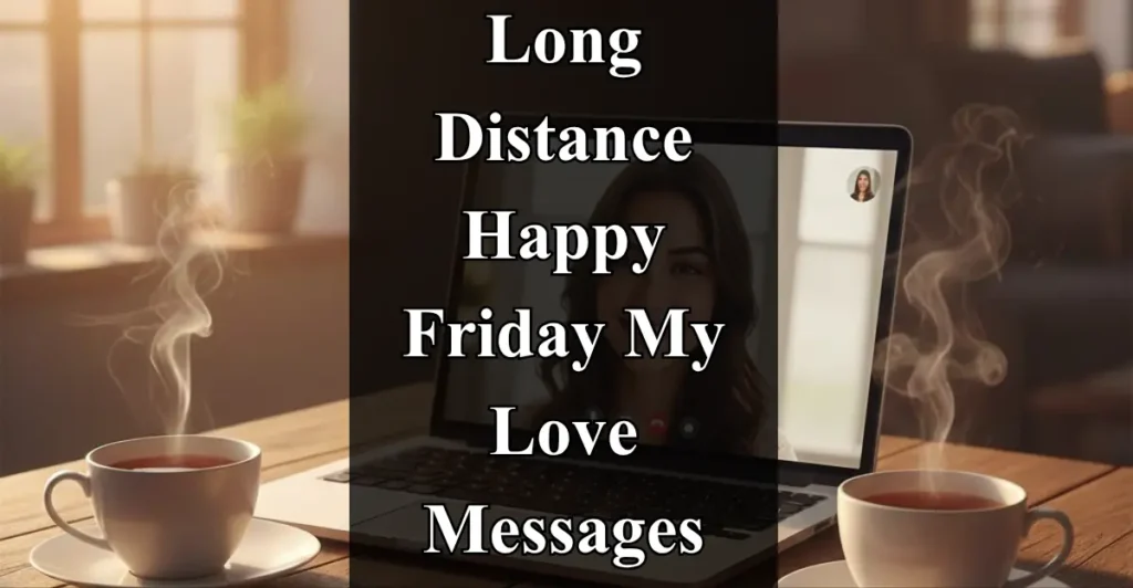 Long Distance Happy Friday My Love Messages