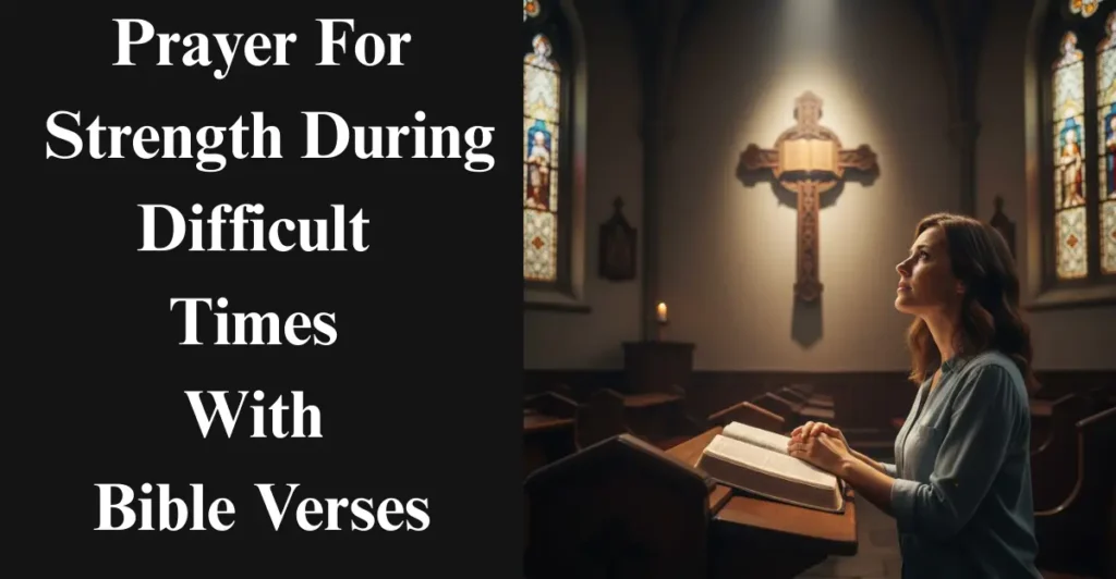 Prayer For Strength During Difficult Times For Others With Bible Verses