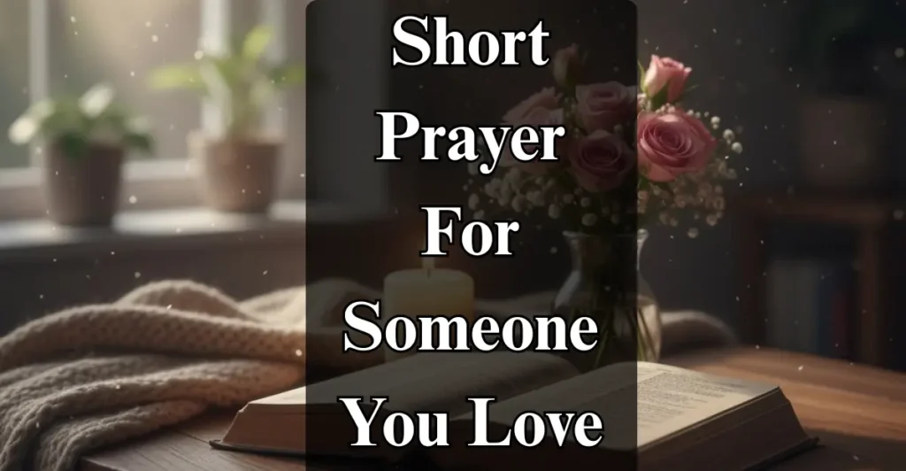 Short Prayer For Someone You Love