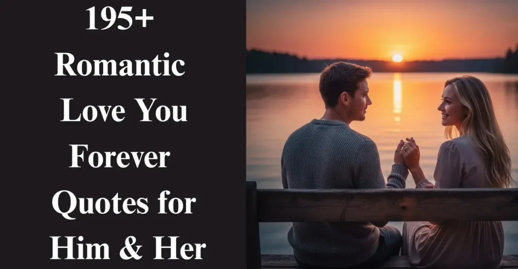 195+ Romantic Love You Forever Quotes for Him & Her