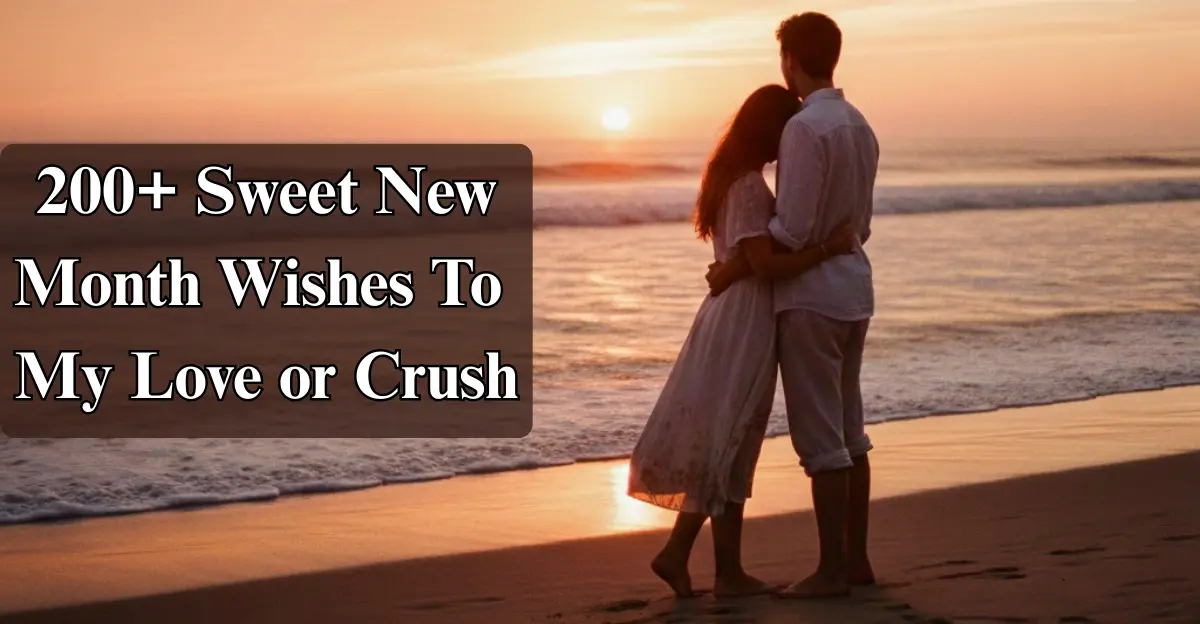 200+ Sweet New Month Wishes To My Love or Crush