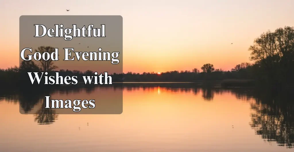 Delightful Good Evening Wishes with Images