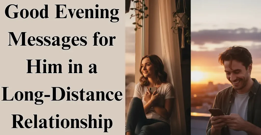 Good Evening Messages for Him in a Long-Distance Relationship