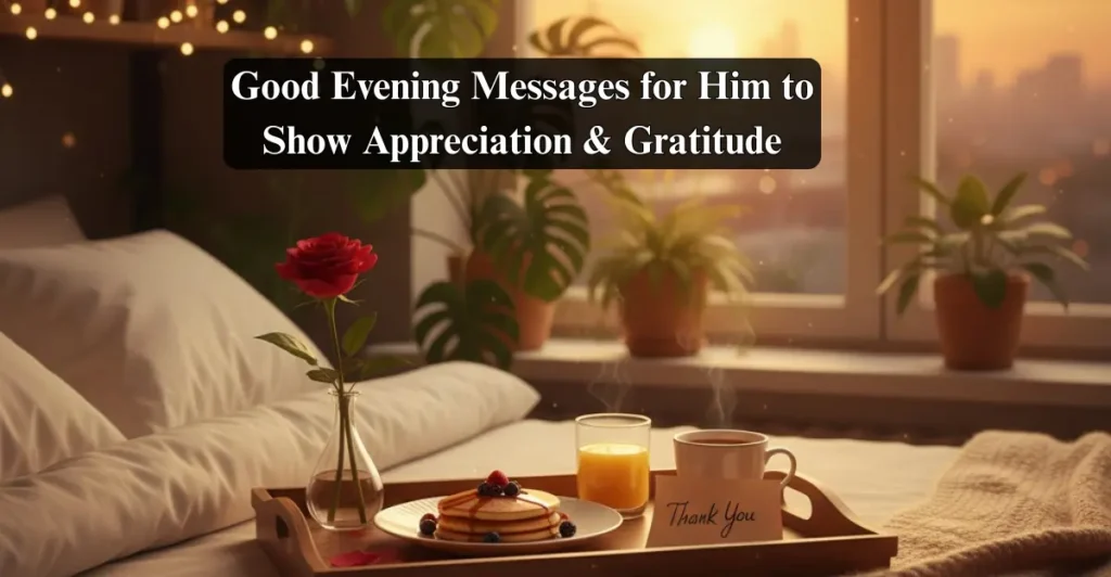 Good Evening Messages for Him to Show Appreciation & Gratitude