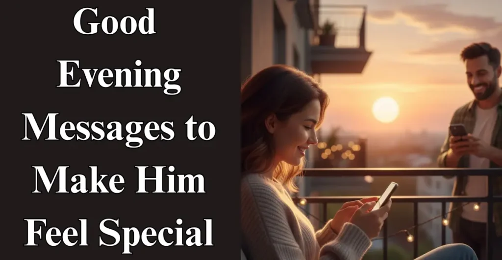 Good Evening Messages to Make Him Feel Special