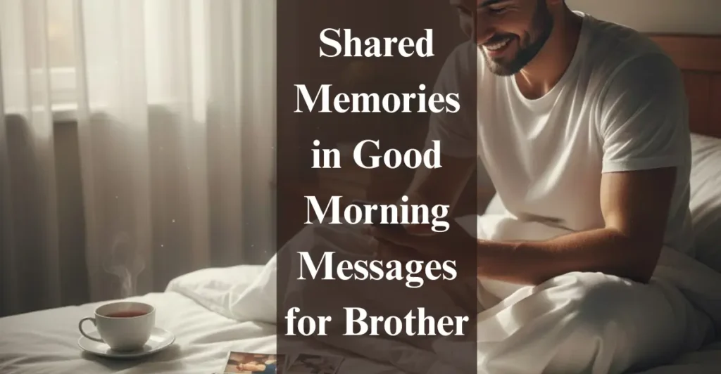 Shared Memories in Good Morning Messages for Brother