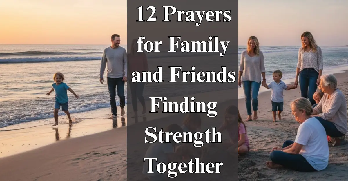 12 Prayers for Family and Friends – Finding Strength Together