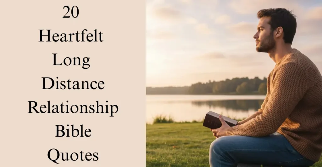20 Heartfelt Long Distance Relationship Bible Quotes
