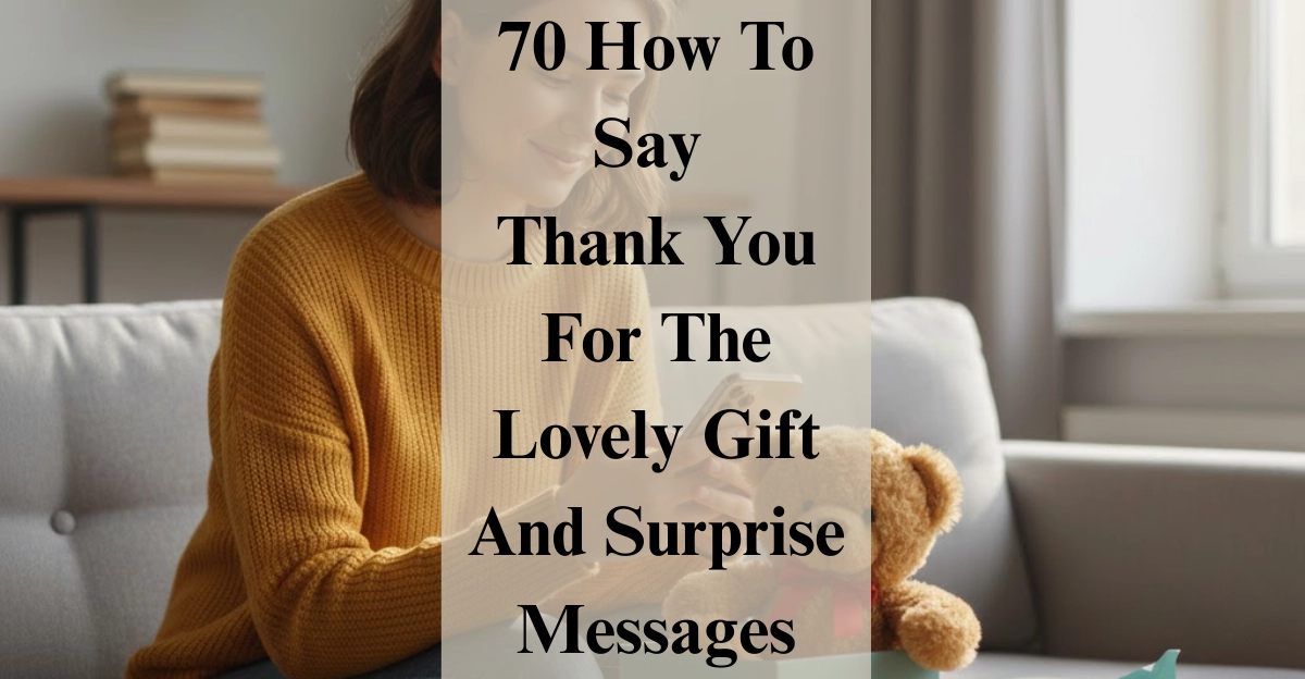 70 How To Say Thank You For The Lovely Gift And Surprise Messages