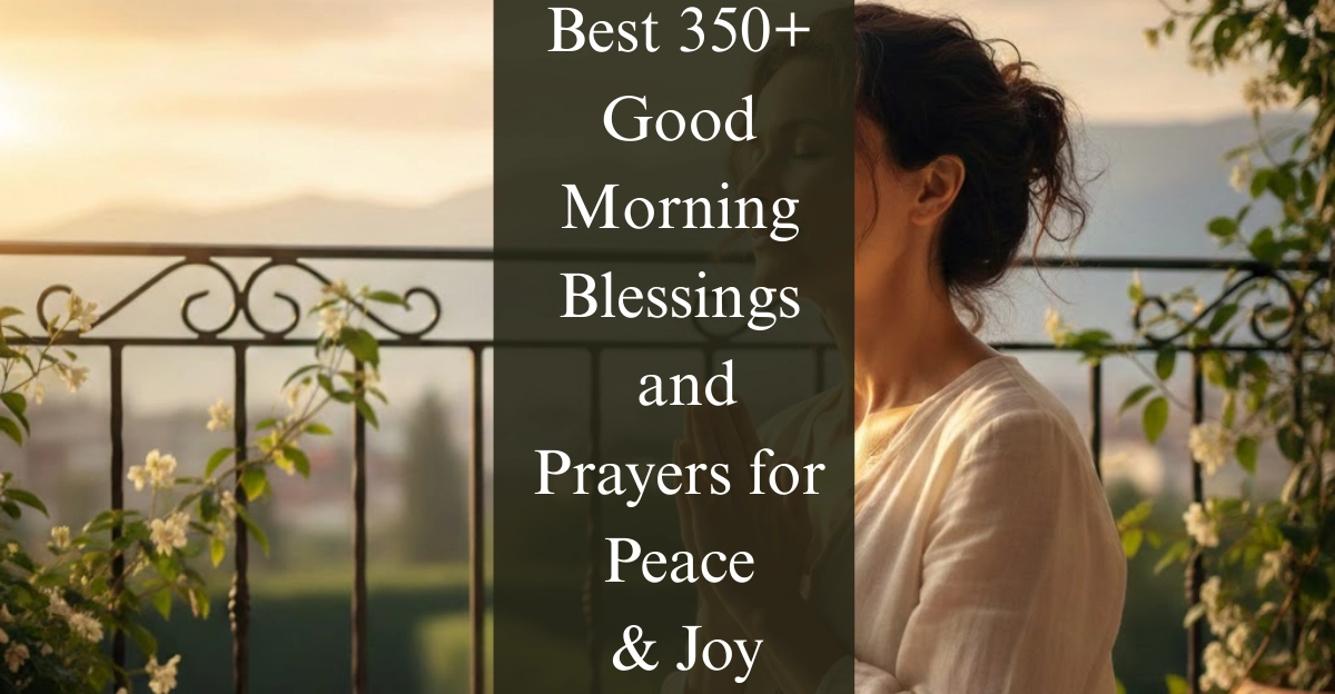 Best 350+ Good Morning Blessings and Prayers for Peace & Joy