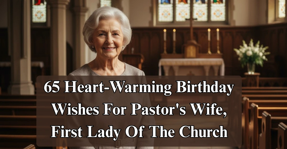 65 Heart-Warming Birthday Wishes For Pastor's Wife, First Lady Of The Church