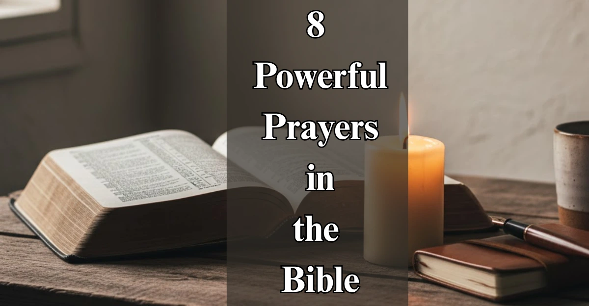 8 Powerful Prayers in the Bible