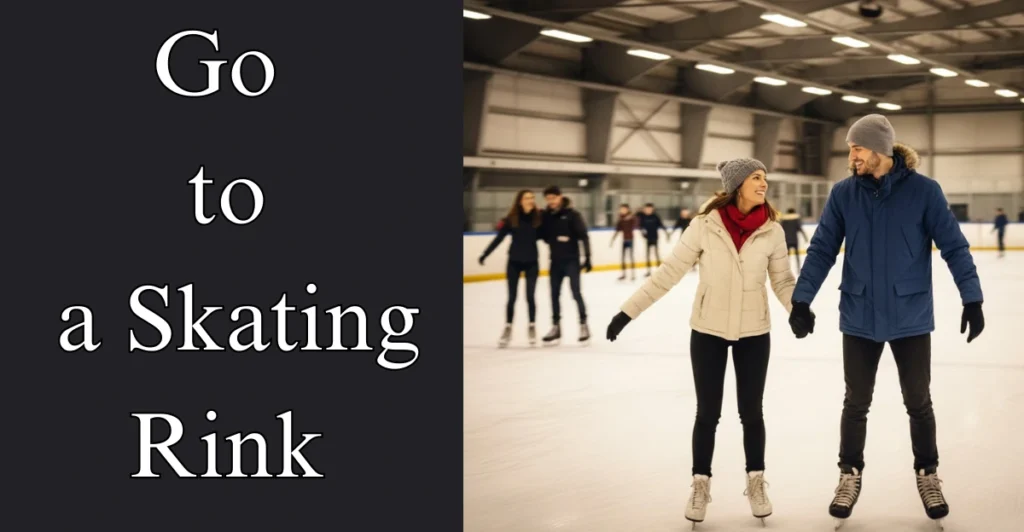 Go to a Skating Rink