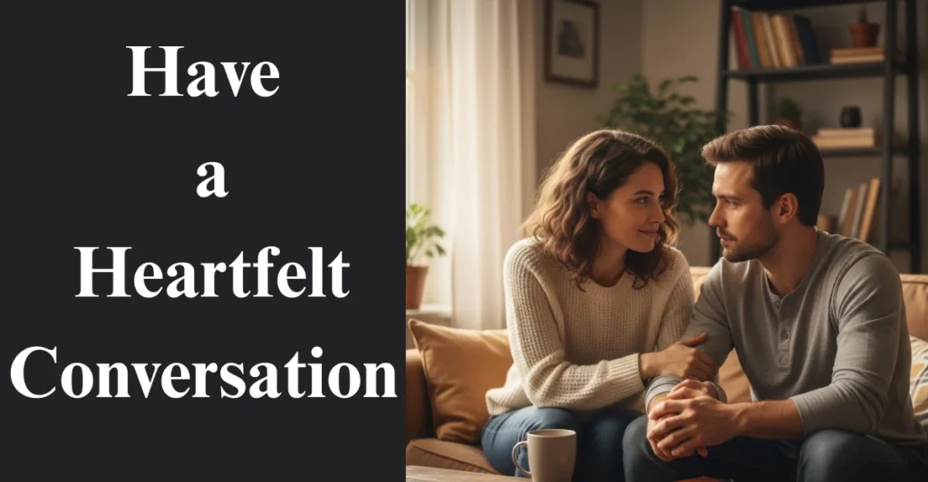 Have a Heartfelt Conversation