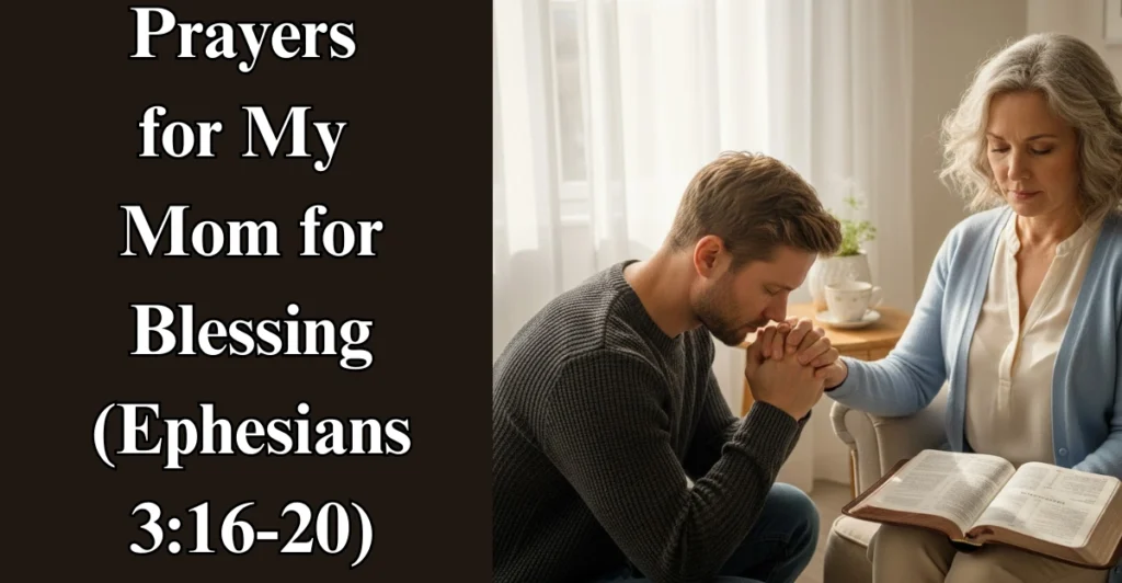 Prayers for My Mom for Blessing (Ephesians 3:16-20)
