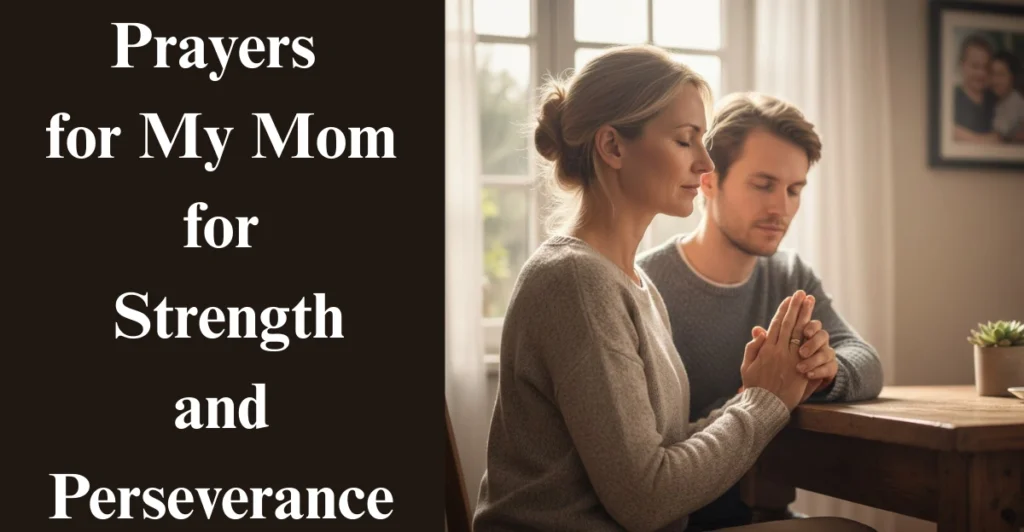Prayers for My Mom for Strength and Perseverance