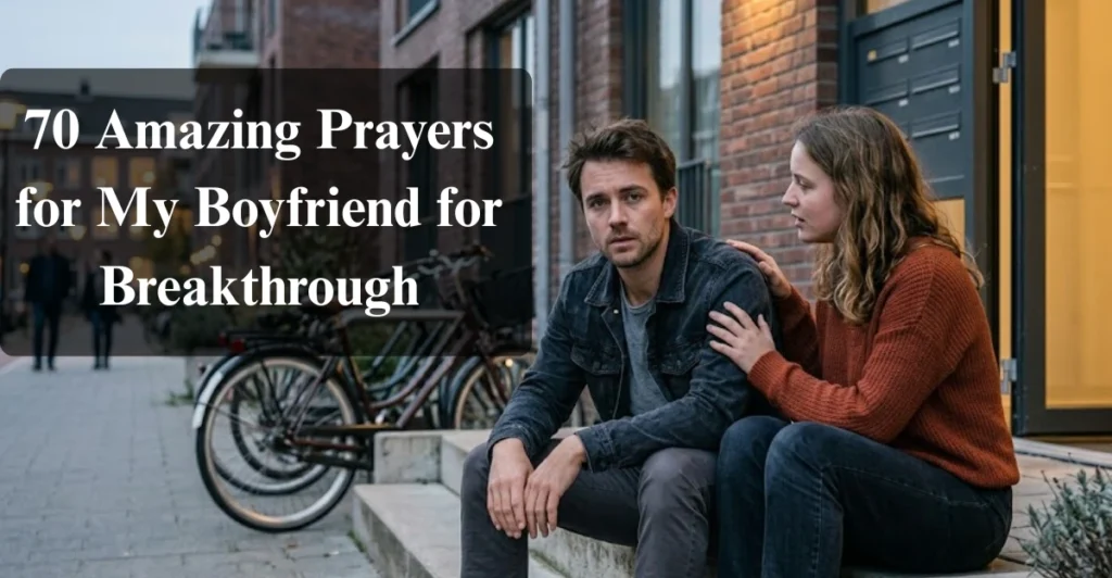 70 Amazing Prayers for My Boyfriend for Breakthrough