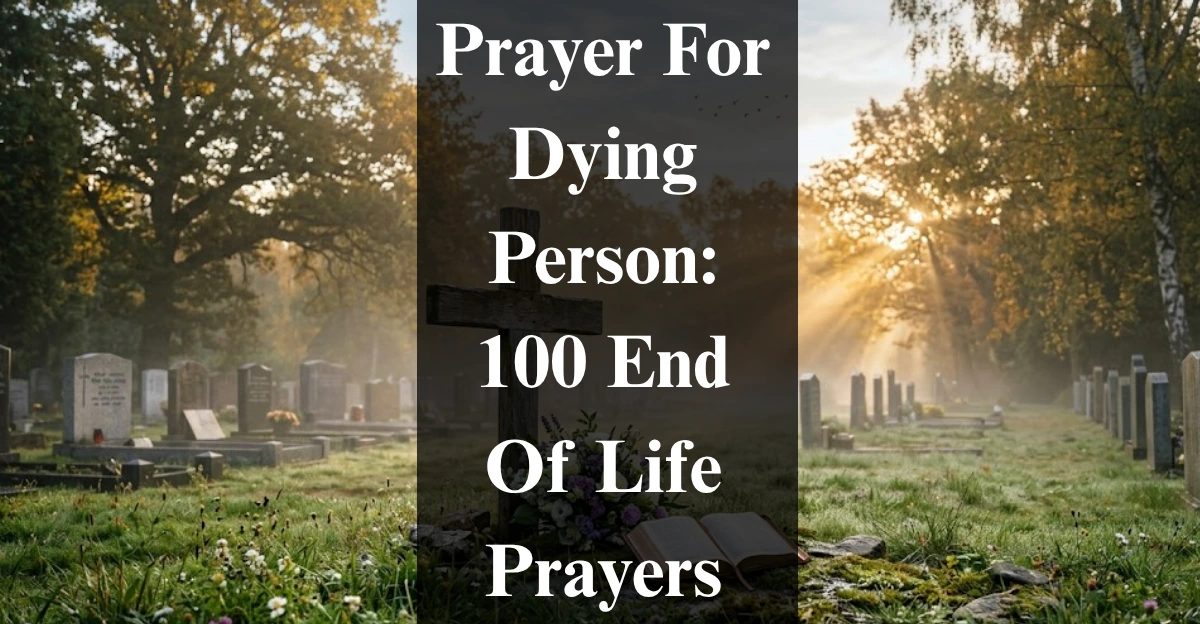 Prayer For Dying Person: 100 End Of Life Prayers