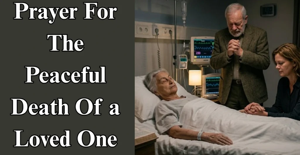 Prayer For The Peaceful Death Of a Loved One