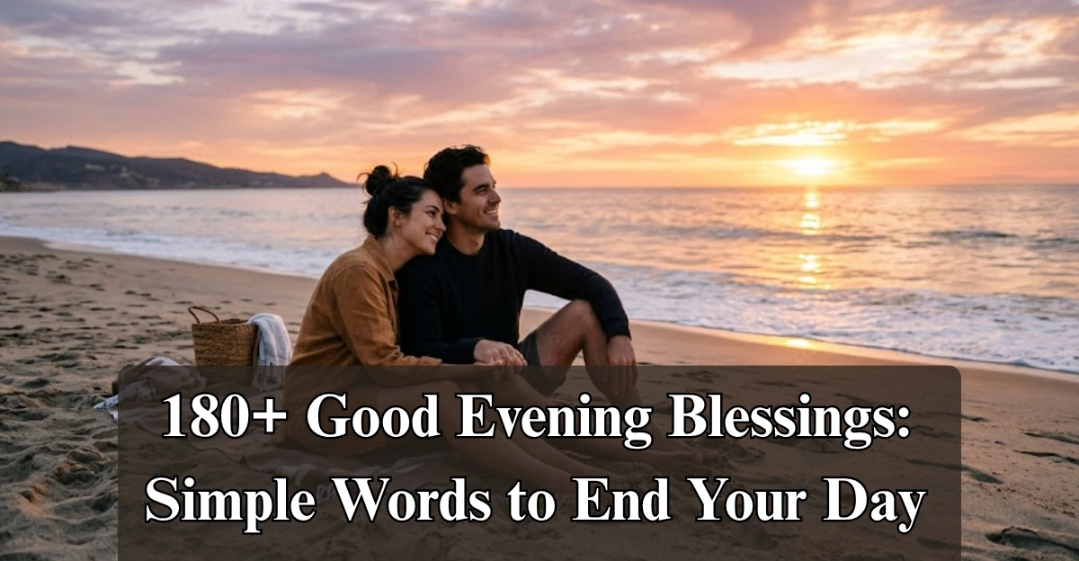 180+ Good Evening Blessings: Simple Words to End Your Day