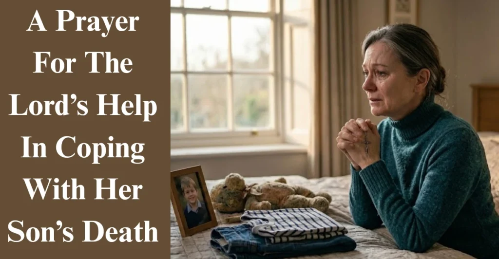 A Prayer For The Lord’s Help In Coping With Her Son’s Death