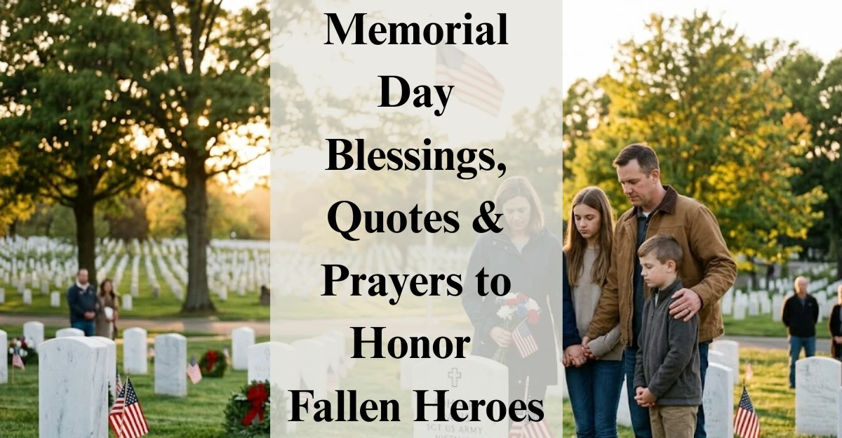 Memorial Day Blessings, Quotes & Prayers to Honor Fallen Heroes